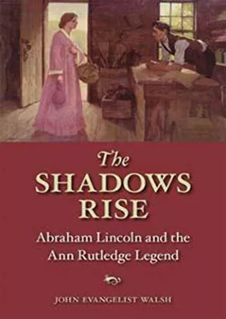 [PDF] READ] Free The Shadows Rise: Abraham Lincoln and the Ann Rutledge Leg