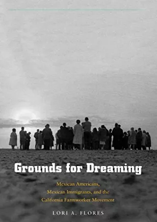 PDF Grounds for Dreaming: Mexican Americans, Mexican Immigrants, and the Ca