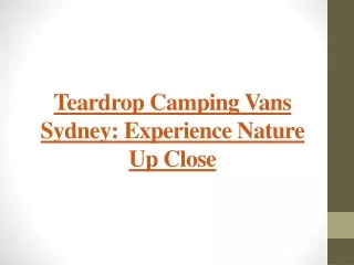Teardrop Camping Vans Sydney - Experience Nature Up Close