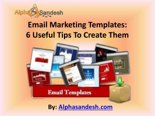 Email Marketing Templates: 6 Useful Tips To Create Them