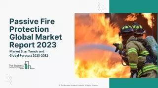 Passive Fire Protection Market Size Analysis, Comprehensive Research Study 2032