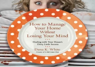 $PDF$/READ/DOWNLOAD How to Manage Your Home Without Losing Your Mind: Dealing wi