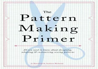 Download Book [PDF] The Pattern Making Primer: All You Need to Know About Design