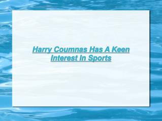 harry coumnas has a keen interest in sports