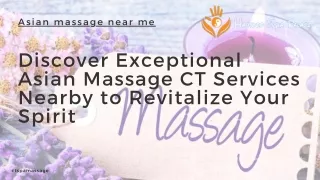 Discover Exceptional Asian Massage CT Services Nearby to Revitalize Your Spirit