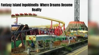 Fantasy Island Ingoldmells: Where Dreams Become Reality