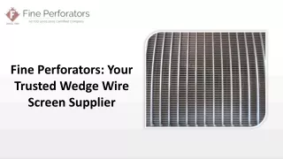 Fine Perforators Your Trusted Wedge Wire Screen Supplier