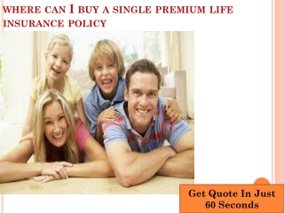 Buy A Single Premium Life Insurance Policy