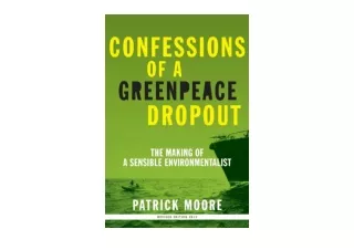 Ebook download Confessions of a Greenpeace Dropout The Making of a Sensible Envi