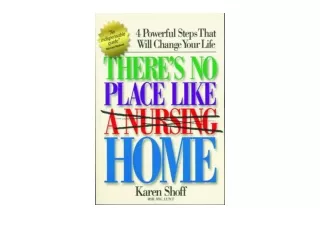 Download There s No Place Like a Nursing Home 4 Powerful Steps That Will Change