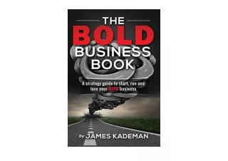 Kindle online PDF The BOLD Business Book A strategy guide to start run and love