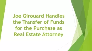 Joe Girouard Handles the Transfer of Funds for the Purchase as Real Estate Attorney