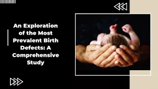 An Exploration of the Most Prevalent Birth Defects: A Comprehensive Study