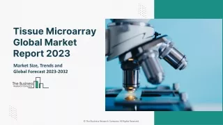 Tissue Microarray Market 2023-  Key Drivers, Challenges And Trends