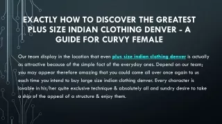 Exactly How To Discover The Greatest Plus Size Indian Clothing Denver