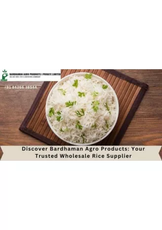 Discover Bardhaman Agro Products Your Trusted Wholesale Rice Supplier