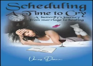 Download Scheduling a Time to Cry: A Butterfly's Journey from Marriage to Healin