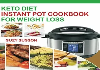 $PDF$/READ/DOWNLOAD Keto Diet Instant Pot Cookbook For Weight Loss: The Complete