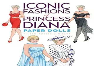 [PDF READ ONLINE] Iconic Fashions of Princess Diana Paper Dolls (Dover Royal Pap