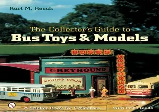 [PDF READ ONLINE] The Collector's Guide to Bus Toys And Models (Schiffer Book fo