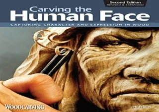 [READ DOWNLOAD] Carving the Human Face, Second Edition, Revised & Expanded: Capt