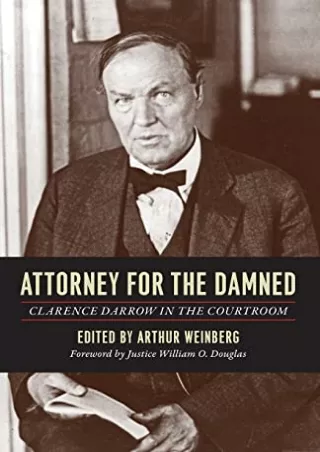 Read ebook [PDF] Attorney for the Damned: Clarence Darrow in the Courtroom