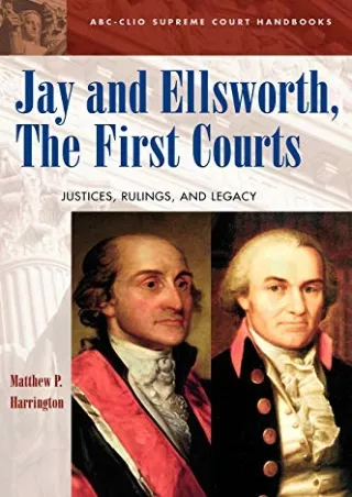 $PDF$/READ/DOWNLOAD Jay and Ellsworth, The First Courts: Justices, Rulings, and Legacy (ABC-CLIO