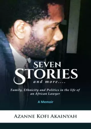 DOWNLOAD/PDF SEVEN STORIES AND MORE: FAMILY, ETHNICITY AND POLITICS IN THE LIFE OF AN