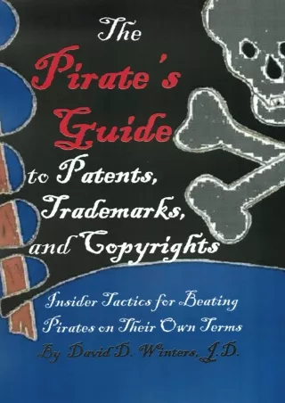 [PDF] DOWNLOAD The Pirate's Guide to Patents, Trademarks, and Copyrights