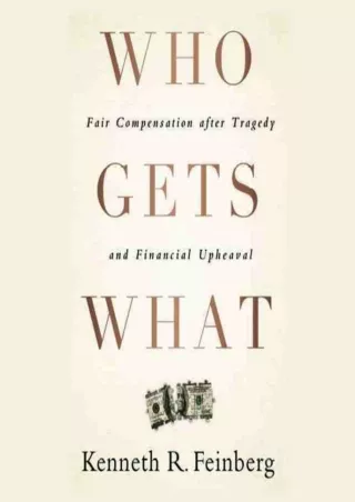 [PDF READ ONLINE] Who Gets What: Fair Compensation After Tragedy and Financial Upheaval