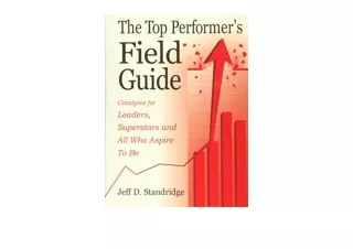 Ebook download The Top Performer s Field Guide Catalysts for Leaders Superstars