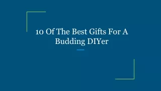 10 Of The Best Gifts For A Budding DIYer