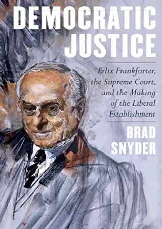 DOWNLOAD [PDF] Democratic Justice: Felix Frankfurter, the Supreme Court, and the