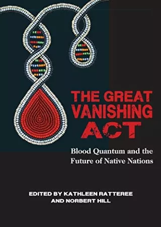 [PDF] READ] Free The Great Vanishing Act: Blood Quantum and the Future of Native