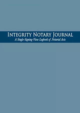 READ [PDF] Integrity Notary Journal: A Single-Signing-View Logbook of Notarial A