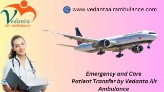 Choose Vedanta Air Ambulance Service in Jamshedpur for Emergency and Care Patient Move