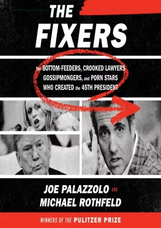 READ/DOWNLOAD The Fixers: The Bottom-Feeders, Crooked Lawyers, Gossipmongers, an