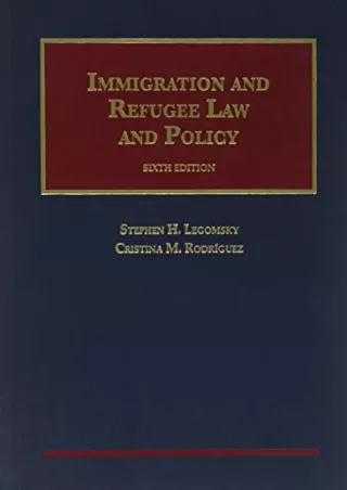 Full DOWNLOAD Immigration and Refugee Law and Policy (University Casebook Series)