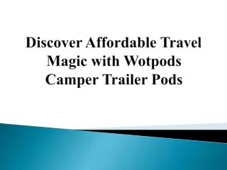 Discover Affordable Travel Magic with Wotpods Camper Trailer Pods