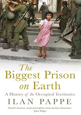 Full PDF The Biggest Prison on Earth: A History of the Occupied Territories