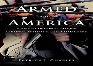 Download Armed in America: A History of Gun Rights from Colonial Militias to Con