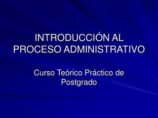 INTRODUCCIÓN AL PROCESO ADMINISTRATIVO