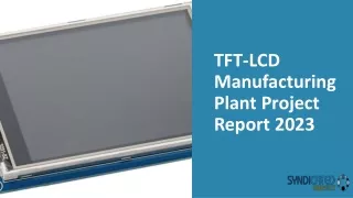 TFT-LCD Manufacturing Plant Project Report 2023