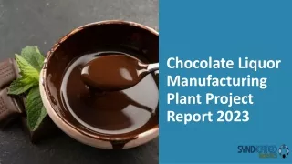 Chocolate Liquor Manufacturing Plant Project Report 2023