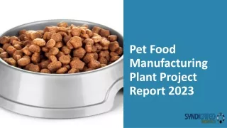 Pet Food Manufacturing Plant Project Report 2023