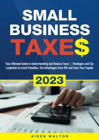 Full Pdf Small Business Taxes 2023: Your Ultimate Guide to Understanding and Reduce