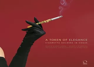 [PDF READ ONLINE] A Token of Elegance: Cigarette Holders in Vogue