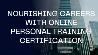 NOURISHING CAREERS WITH ONLINE PERSONAL TRAINING CERTIFICATION