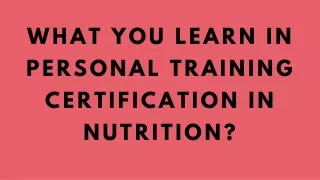 What you learn in personal training certification in nutrition