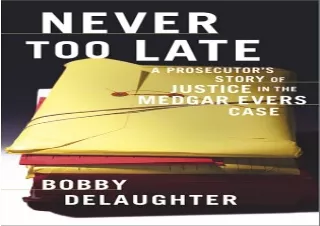 Download Never Too Late : A Prosecutor's Story of Justice in the Medgar Evars Ca